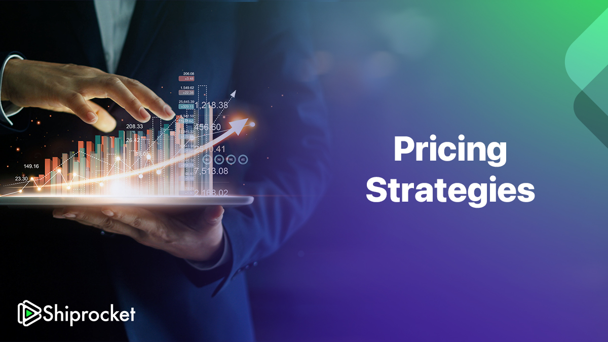 Pricing Strategies: Common Types and Usage - Shiprocket Pricing Strategies: Common Types and Usage - Shiprocket