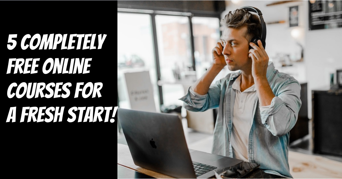5 Completely Free Online Courses For a Fresh Start in 2020! 5 Completely Free Online Courses For a Fresh Start in 2020!